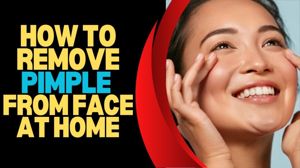 How To Remove Pimple From Face At Home