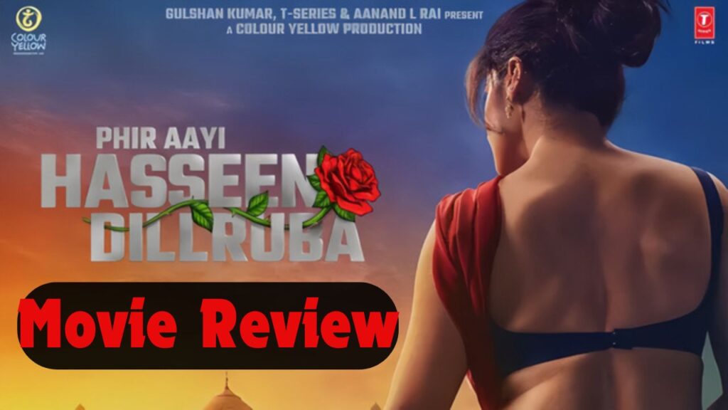 Phir Aayi Hasseen Dillruba Review in Hindi