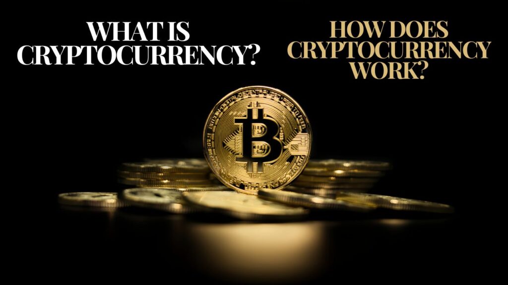 What Is Cryptocurrency and How does it work?