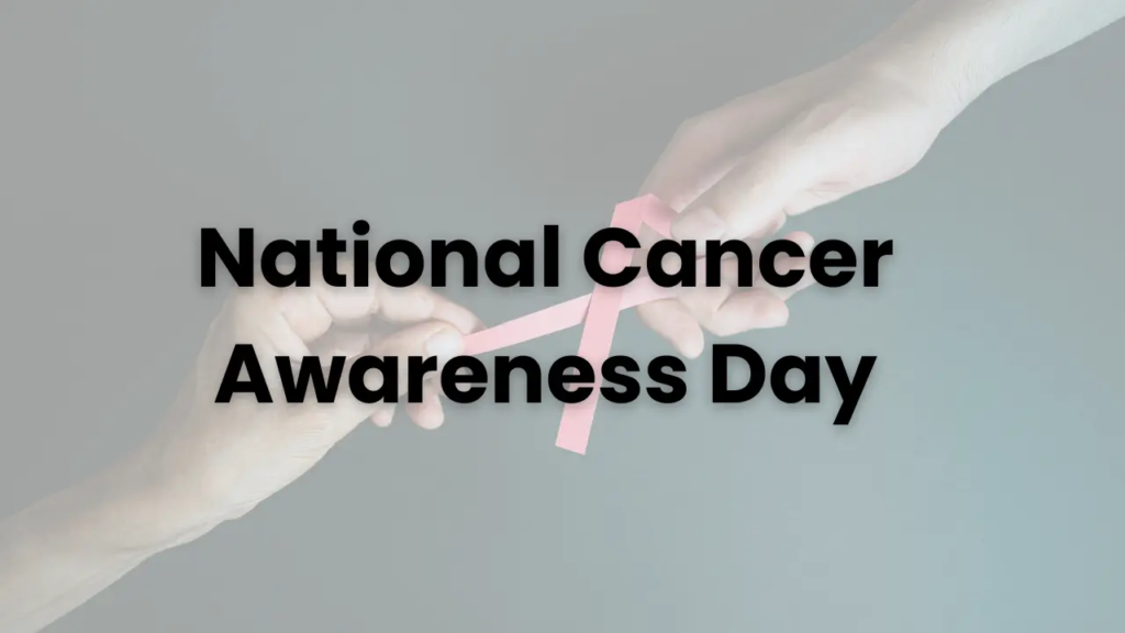 National Cancer Awareness Day 2024