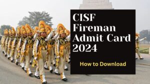 CISF Fireman Admit Card 2024